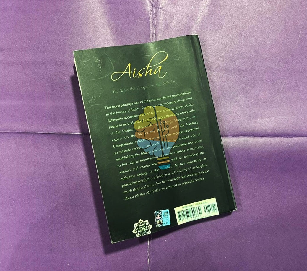 Aisha: The Wife The Companion The Scholar