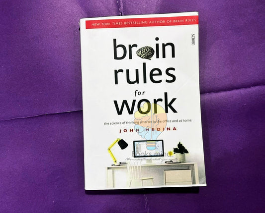 Brain Rules for Work: the science of thinking smarter in the office and at home