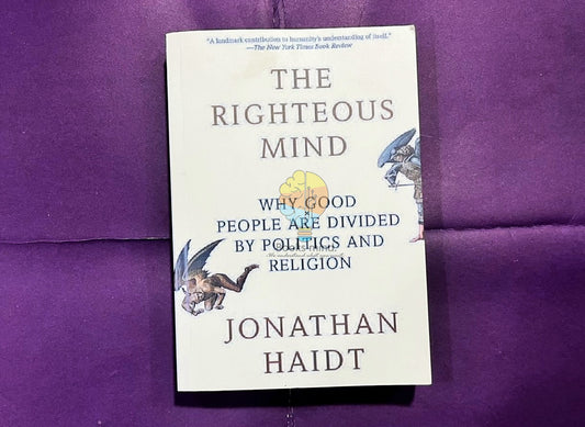 The Righteous Mind: Why Good People are Divided by Politics and Religion
