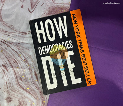 How Democracies Die: What History Reveals About Our Future