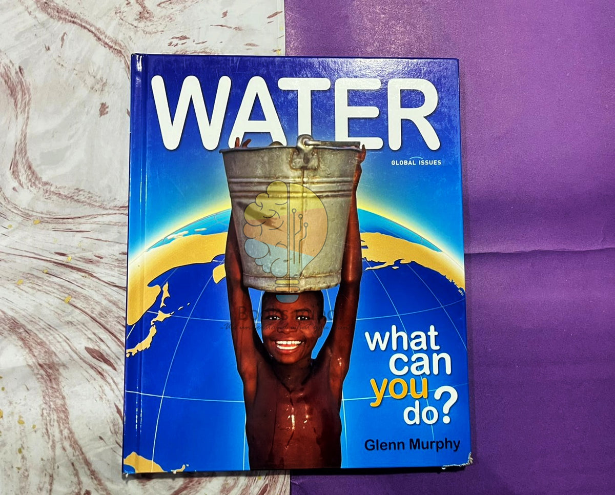 Water What Can "You" Do?: Global Issues