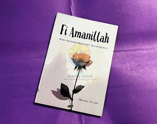 Fi Amanillah: When The Heart breaks, But Allah Holds It