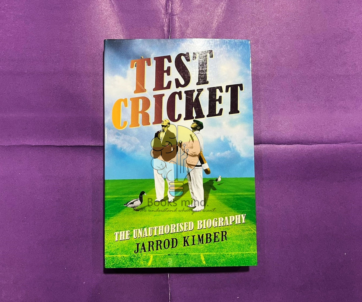 Test Cricket: The Unauthorised Biography
