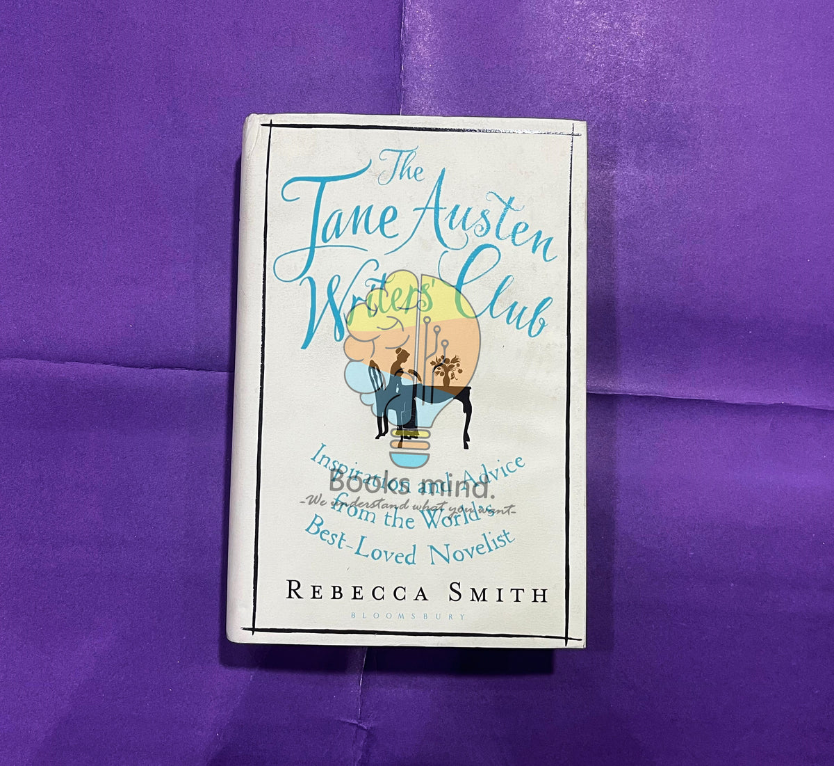 The Jane Austen Writers’ Club: Inspiration and Advice from the World’s Best-loved Novelist