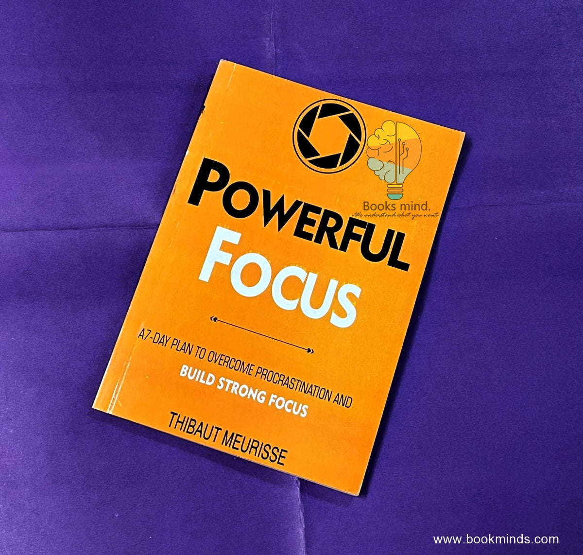 Powerful Focus: A 7-Day Plan to Develop Mental Clarity and Build Strong Focus