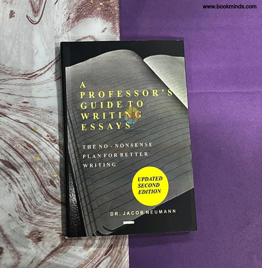 A Professor's Guide to Writing Essays: The No-Nonsense Plan for Better Writing