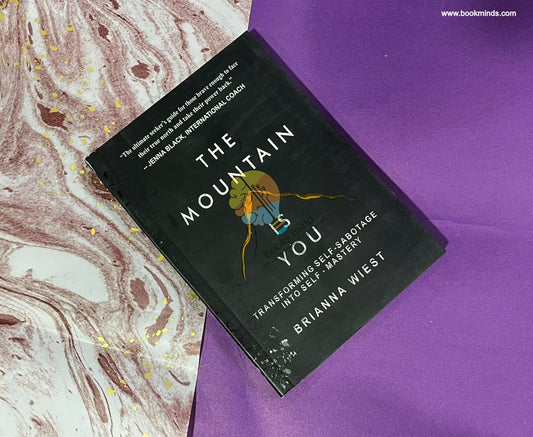 The Mountain Is You: Transforming Self-Sabotage Into Self-Mastery