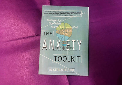 The Anxiety Toolkit: Strategies for Fine-Tuning Your Mind and Moving Past Your Stuck Points