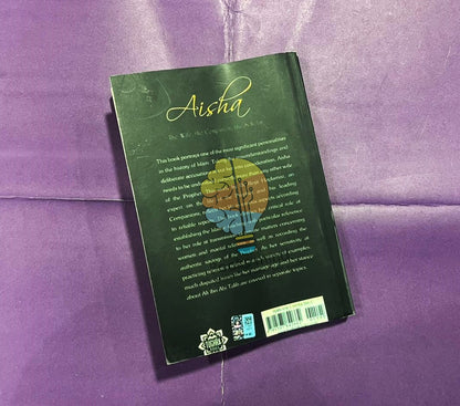Aisha: The Wife The Companion The Scholar