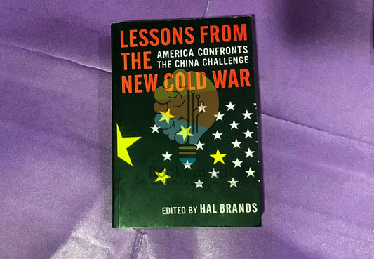 Lessons from the New Cold War: America Confronts the China Challenge