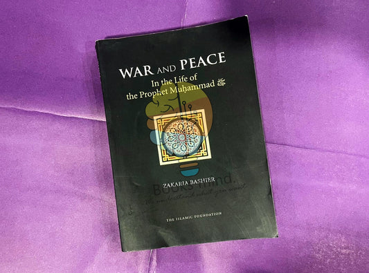 War And Peace (In The Life Of The Prophet Of Muhammad(S.A.W))