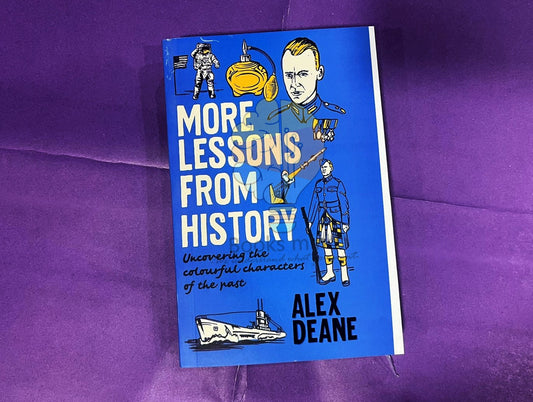 More Lessons From History(Uncovering The Colourful Characters Of The Past)