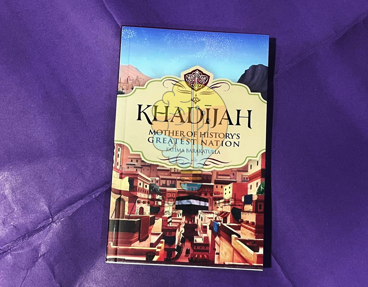 Khadijah: Mother Of History's Greatest Nation