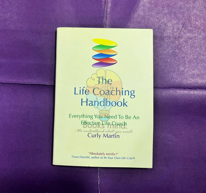 The Life Coaching Handbook: Everything You Need to be an effective life coach