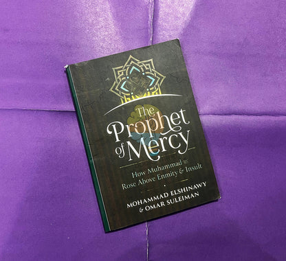 The Prophet Of Mercy (How Muhammad (S.A.W) Rose Above Enmity An Insult)