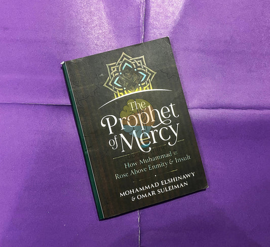 The Prophet Of Mercy (How Muhammad (S.A.W) Rose Above Enmity An Insult)