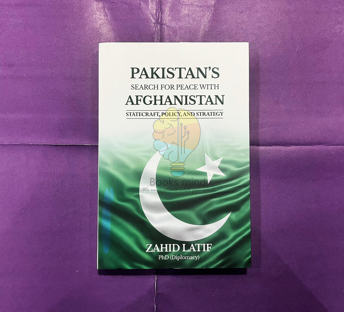 PAKISTAN’S SEARCH FOR PEACE WITH AFGHANISTAN