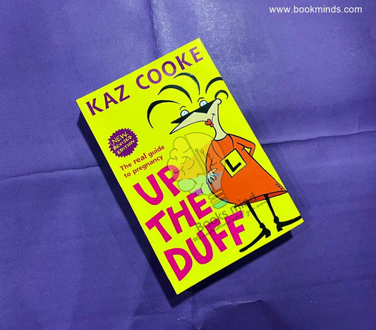 Up the Duff: The Real Guide to Pregnancy
