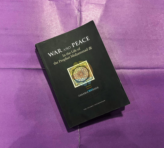 War And Peace (In The Life Of The Prophet Of Muhammad(S.A.W))