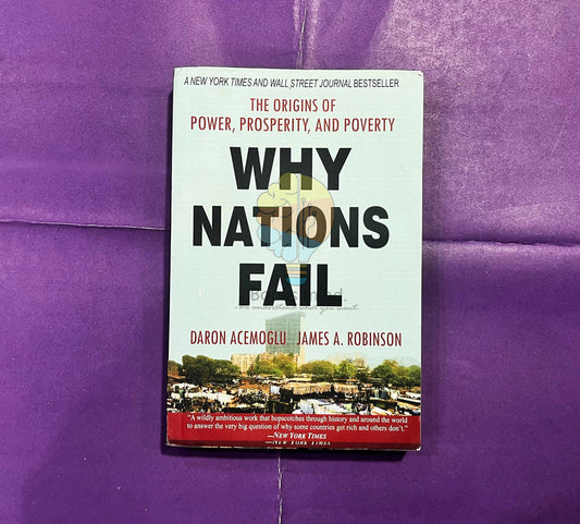 Why Nations Fail: The Origins of Power, Prosperity, and Poverty